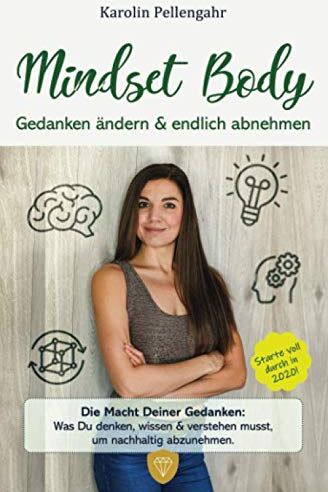 Karolin Pellengahr - Mindset Body: Gedanken ändern & endlich abnehmen - Die Macht Deiner Gedanken: Was Du denken, wissen & verstehen musst, um nachhaltig abzunehmen. - Preis vom 19.10.2026 19:33:35 h