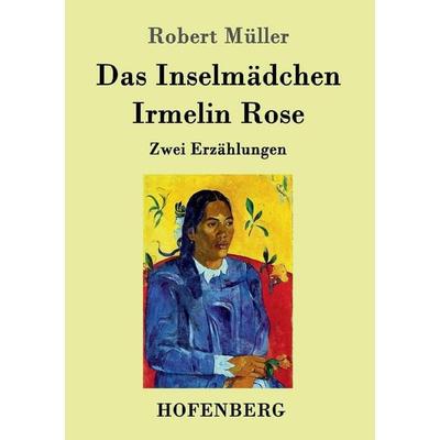 Das Inselmädchen / Irmelin Rose, Taschenbuch von Robert Müller, Hofenberg, 978-3-86199-911-9