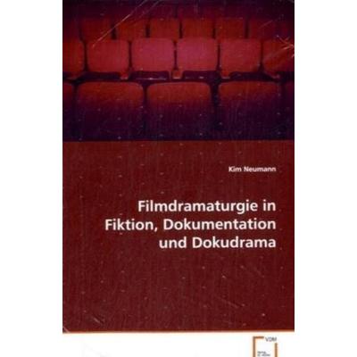 Neumann Kim: Filmdramaturgie in Fiktion, Dokumentation und D, Taschenbuch von Kim Neumann, VDM, 978-3-639-03858-3