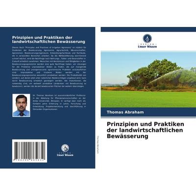 Prinzipien und Praktiken der landwirtschaftlichen Bewässerung, Taschenbuch von Thomas Abraham, Verlag Unser Wissen, 978-620-0-86563-2