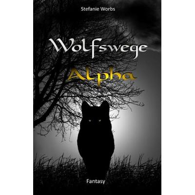 Wolfswege / Wolfswege 5, Taschenbuch von Stefanie Worbs, Epubli, 978-3-7467-3732-4