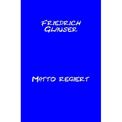 Matto regiert, Taschenbuch von Friedrich Glauser, Epubli, 978-3-565-25601-3