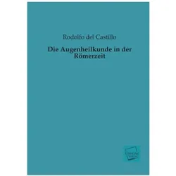 Die Augenheilkunde in der Römerzeit, Fachbücher von Rodolfo del Castillo