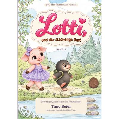 Lotti und der stachelige Gast, Gebundene Ausgabe von Timo Beier, BoD – Books on Demand, 978-3-696-73255-4