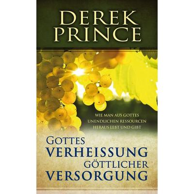 Gottes Verheissung göttlicher Versorgung, Taschenbuch von Derek Prince, Internationaler Bibellehrdienst, 978-3-932341-82-3