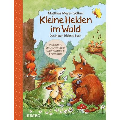 Kleine Helden im Wald, Gebundene Ausgabe von Matthias Meyer-Göllner, JUMBO, 978-3-8337-3550-9