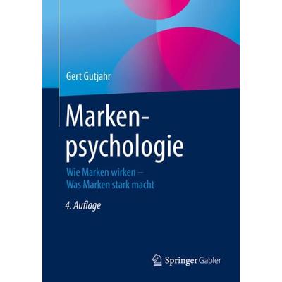 Markenpsychologie, Taschenbuch von Gert Gutjahr, Springer Fachmedien Wiesbaden GmbH, 978-3-658-24281-7