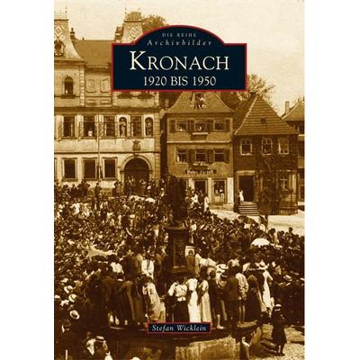Kronach, Taschenbuch von Stefan Wicklein, Sutton, 978-3-89702-898-2