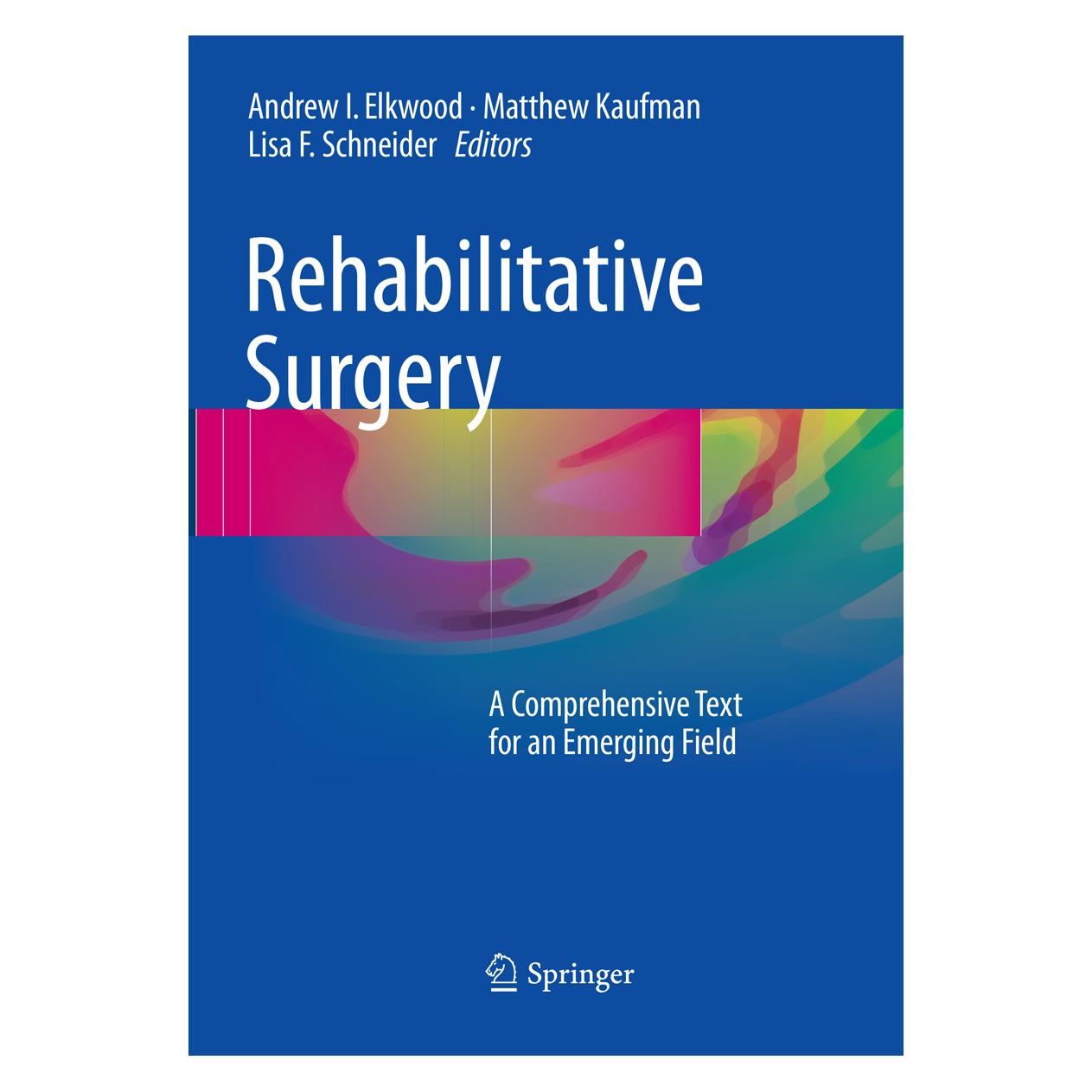 Springer Rehabilitative Surgery (Englisch, Andrew I. Elkwood, Lisa F. Schneider, Matthew Kaufman) (25370344)