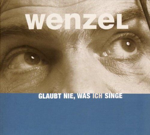 Hans-Eckardt Wenzel - Glaubt Nie, Was Ich Singe - Preis vom 17.10.2026 19:25:27 h