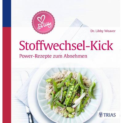 Dr. Libby´s Stoffwechsel-Kick, Gebundene Ausgabe von Libby Weaver, TRIAS