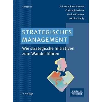 Strategisches Management, Gebundene Ausgabe von Günter Müller-Stewens,Christoph Lechner,Markus Kreutzer,Joachim Stonig, Schäffer-Poeschel,