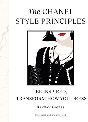 Hannah Rogers - The Chanel Style Principles: Be inspired, transform how you dress - Preis vom 14.10.2026 23:07:16 h