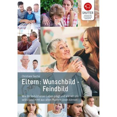 Eltern Wunschbild – Feindbild, Taschenbuch von Christiane Sautter, Verlag für Systemische Konzepte, 978-3-9809936-8-5