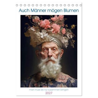 Auch Männer mögen Blumen (Tischkalender 2027 DIN A5 hoch), CALVENDO Monatskalender
