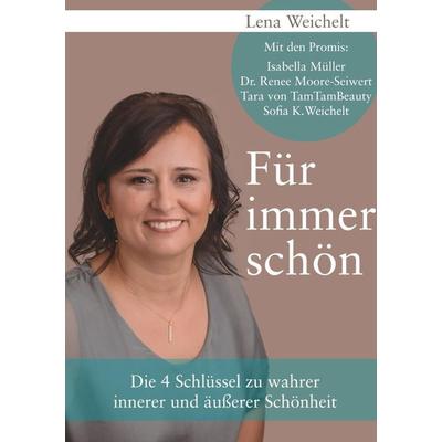 Für immer schön, Taschenbuch von Lena Weichelt, Lena Weichelt Kosmetikstudio, 978-3-9823804-0-7
