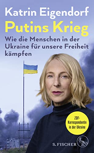 Katrin Eigendorf - Putins Krieg – Wie die Menschen in der Ukraine für unsere Freiheit kämpfen - Preis vom 11.10.2026 15:43:13 h