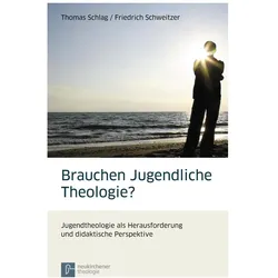 Brauchen Jugendliche Theologie?, Fachbücher von Friedrich Schweitzer
