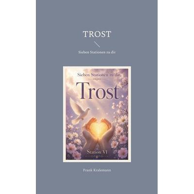 Trost, Taschenbuch von Frank Kralemann, BoD – Books on Demand, 978-3-696-37904-9