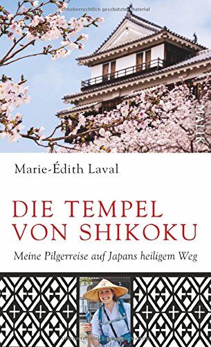 Marie-Edith Laval - Die Tempel von Shikoku: Meine Pilgerreise auf Japans heiligem Weg - Preis vom 04.10.2026 03:51:26 h