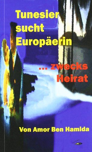 Amor Ben Hamida - Tunesier sucht Europäerin - zwecks Heirat - Preis vom 12.10.2026 11:37:12 h