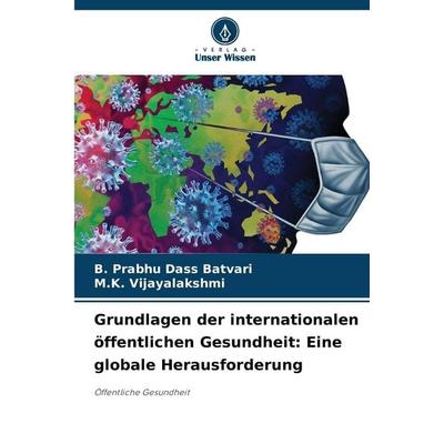 Grundlagen der internationalen öffentlichen Gesundheit: Eine globale Herausforderung, Taschenbuch von B. Prabhu Dass Batvari,M. K. Vijayalakshmi,