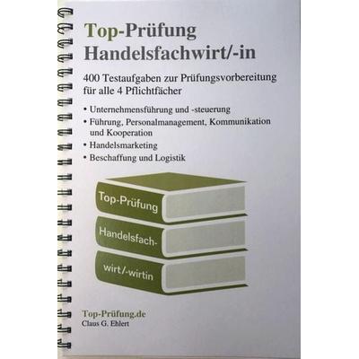 Top-Prüfung Handelsfachwirt/-in - 400 Fragen zur Prüfungsvorbereitung (Ringbindung), Paperback von Claus-Günter Ehlert, Ehlert, Claus,