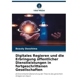 Digitales Regieren und die Erbringung öffentlicher Dienstleistungen in fortgesch, Fachbücher von Beauty Dooshima