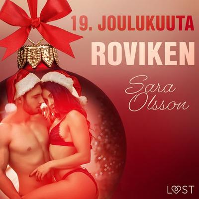 19. joulukuuta: Roviken – eroottinen joulukalenteri - Sara Olsson, Audio, 9788726742718