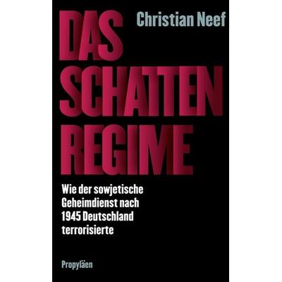 Das Schattenregime, Gebundene Ausgabe von Christian Neef, Propyläen, 978-3-549-10077-6