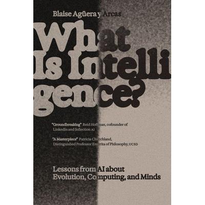 What Is Intelligence?, Taschenbuch von Blaise Aguera Y. Arcas, The MIT Press, 978-0-262-04995-5
