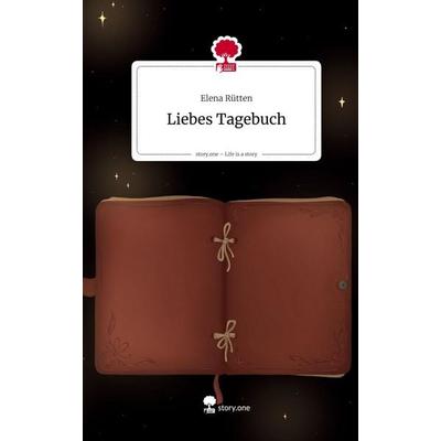 Liebes Tagebuch. Life is a Story - story.one, Gebundene Ausgabe von Elena Rütten, Storylution, 978-3-7118-0223-1