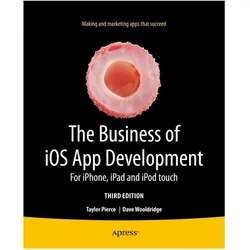The Business of iOS App Development, Fachbücher von Dave Wooldridge, Taylor Pierce