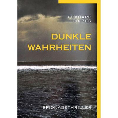 Dunkle Wahrheiten, Taschenbuch von Eckhard Polzer, Twentysix Crime, 978-3-7407-2882-3