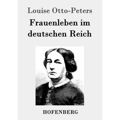 Frauenleben im deutschen Reich, Taschenbuch von Louise Otto-Peters, Hofenberg, 978-3-8430-7251-9