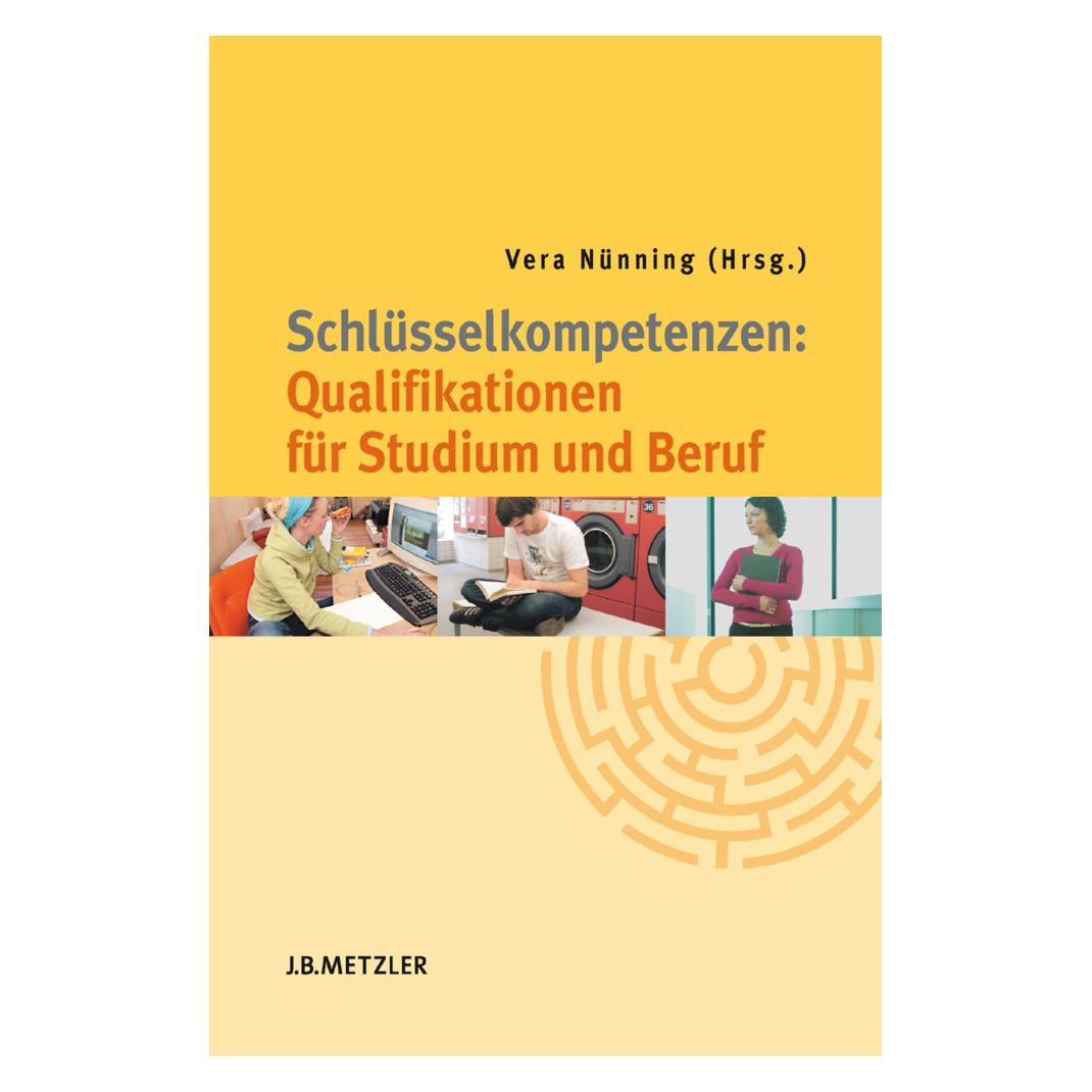 J.B. Metzler Schlüsselkompetenzen: Qualifikationen für Studium und Beruf (Deutsch, Vera Nünning, 2008) (8555354)