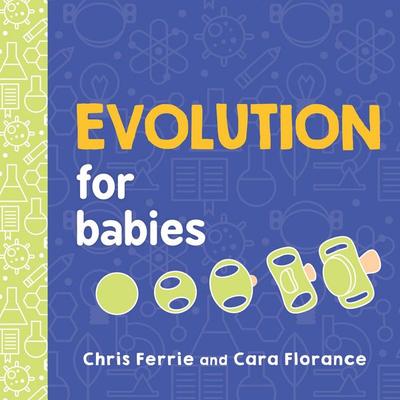 Evolution for Babies, Gebundene Ausgabe von Chris Ferrie,Cara Florance, Sourcebooks Inc, 978-1-4926-7115-2