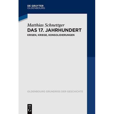 Das 17. Jahrhundert, Taschenbuch von Matthias Schnettger, De Gruyter, 978-3-11-073767-7