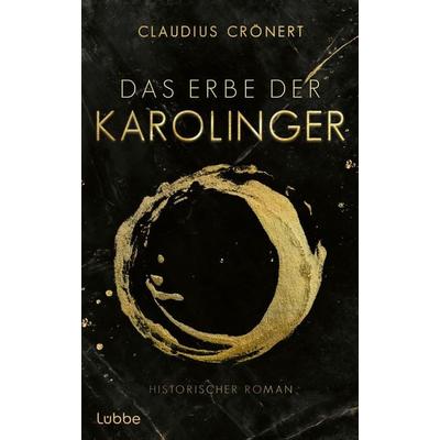 Das Erbe der Karolinger, Gebundene Ausgabe von Claudius Crönert, Lübbe