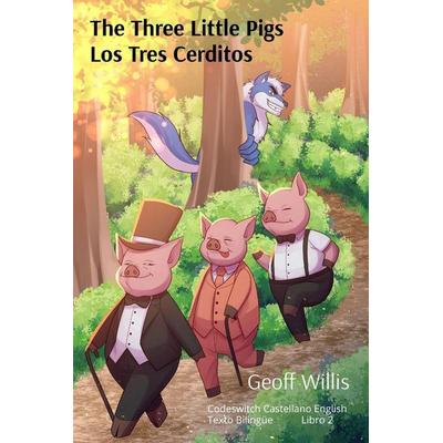 The Three Little Pigs - Los Tres Cerditos, Taschenbuch von Geoff Willis, Codeswitch, 978-1-916738-01-0