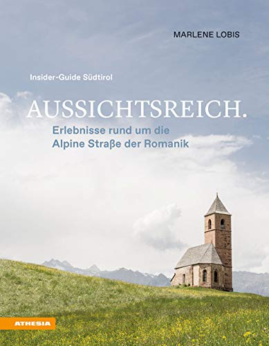 Marlene Lobis - Aussichtsreich: Erlebnisse rund um die Alpine Straße der Romanik: Insider-Guide Südtirol - Preis vom 11.10.2026 03:10:56 h