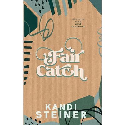 Fair Catch, Taschenbuch von Kandi Steiner, Kandi Steiner, LLC