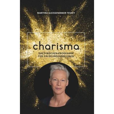 Charisma, Taschenbuch von Martina Gleissenebner-Teskey, Buchschmiede, 978-3-99152-130-3