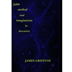 Fable, Method, and Imagination in Descartes, Fachbücher von James Griffith