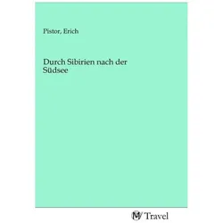Durch Sibirien nach der Südsee, Ratgeber von Erich Pistor