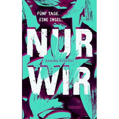 Nur wir, Gebundene Ausgabe von Annika Scheffel, Carlsen, 978-3-551-58657-5
