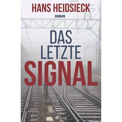 Das letzte Signal, Taschenbuch von Hans Heidsieck, BoD - Books on Demand, 978-87-26-24607-0