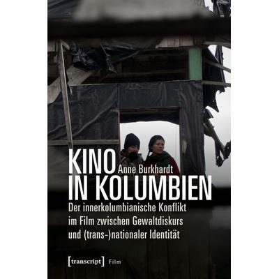 Kino in Kolumbien, Taschenbuch von Anne Burkhardt, Transcript, 978-3-8376-4673-3