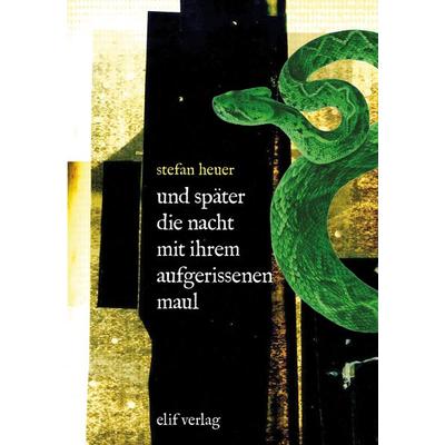 und später die nacht mit ihrem aufgerissenen maul, Gebundene Ausgabe von Stefan Heuer, Elifverlag, 978-3-912550-00-9