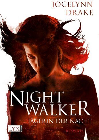 Jocelynn Drake - Jägerin der Nacht: Nightwalker - Preis vom 09.10.2026 07:28:09 h